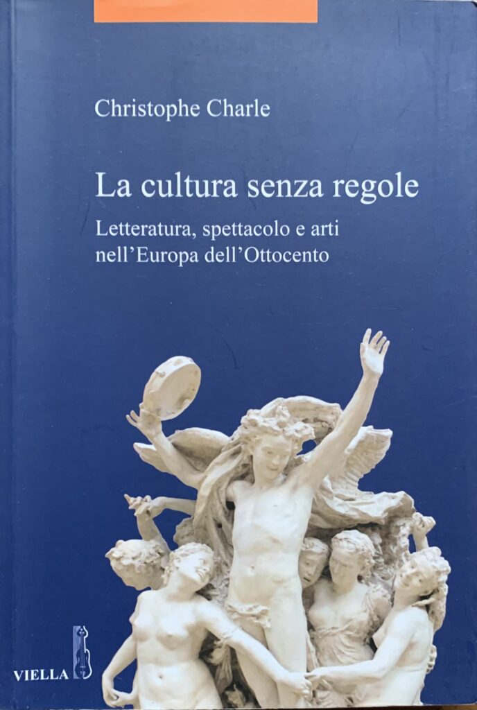 La cultura senza regole. Letteratura, spettacolo e arti nell'Europa dell'Ottocento