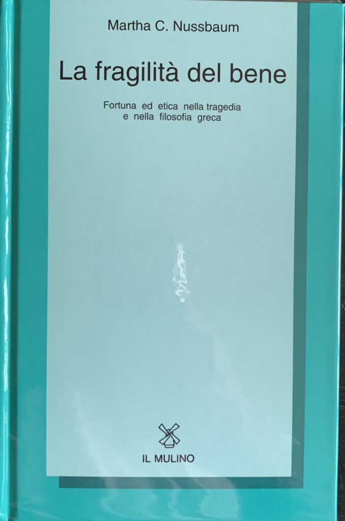 La fragilitÃ del bene. Fortuna ed etica nella tragedia e …