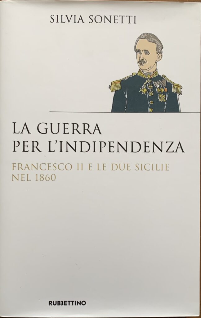 La guerra per l'indipendenza. Francesco II e le Due Sicilie …