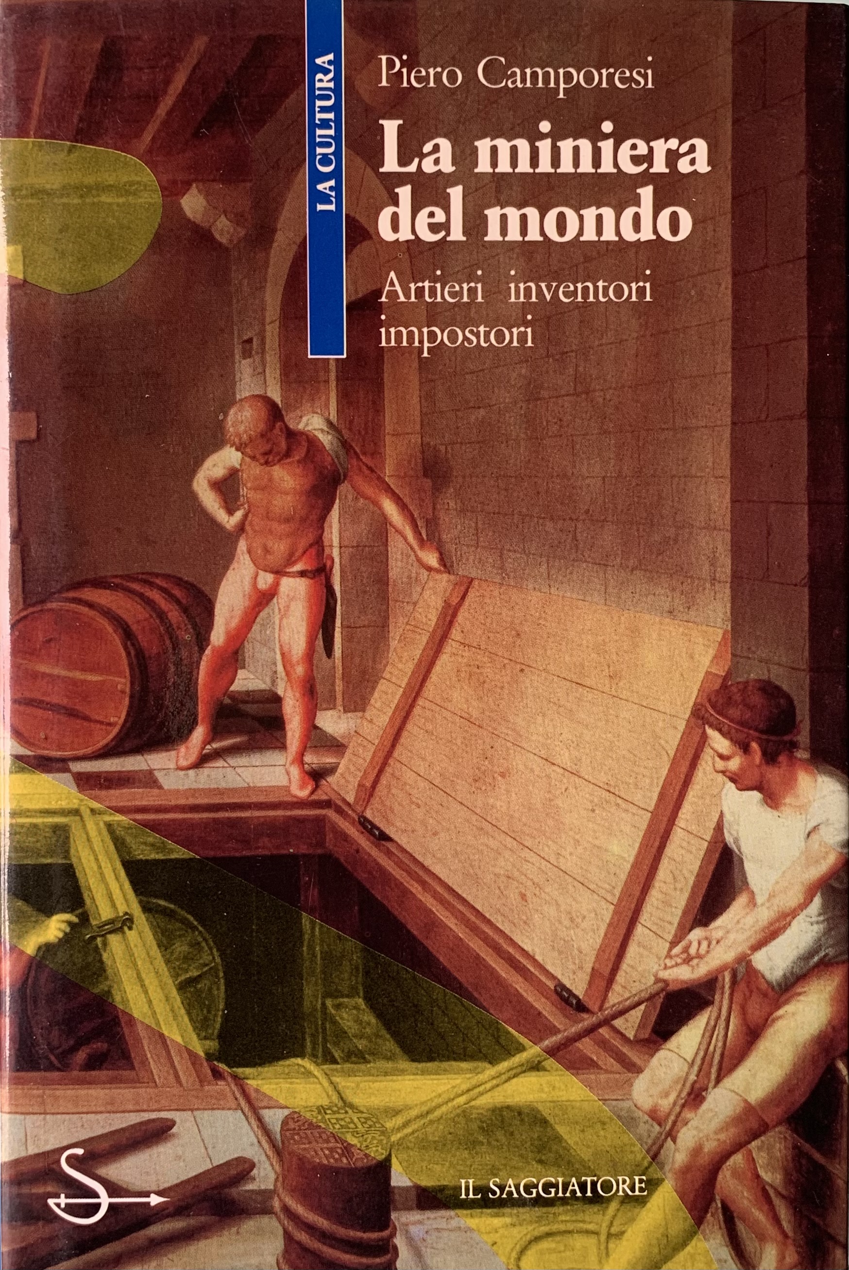 La miniera del mondo. Artieri, inventori, impostori