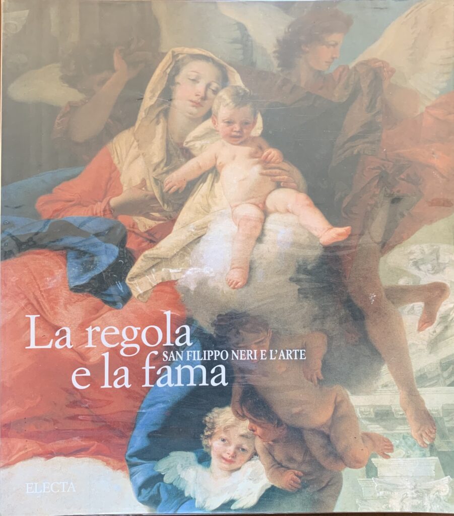 La regola e la fama. San Filippo Neri e l'arte