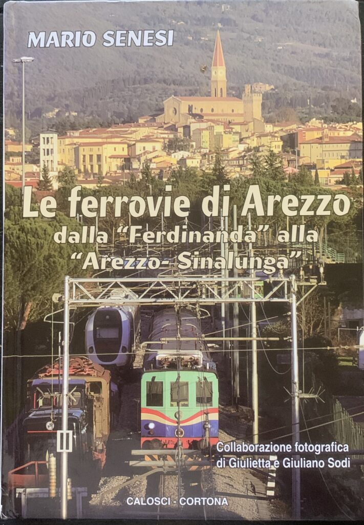 Le ferrovie di Arezzo dalla Ferdinanda alla Arezzo - Sinalunga
