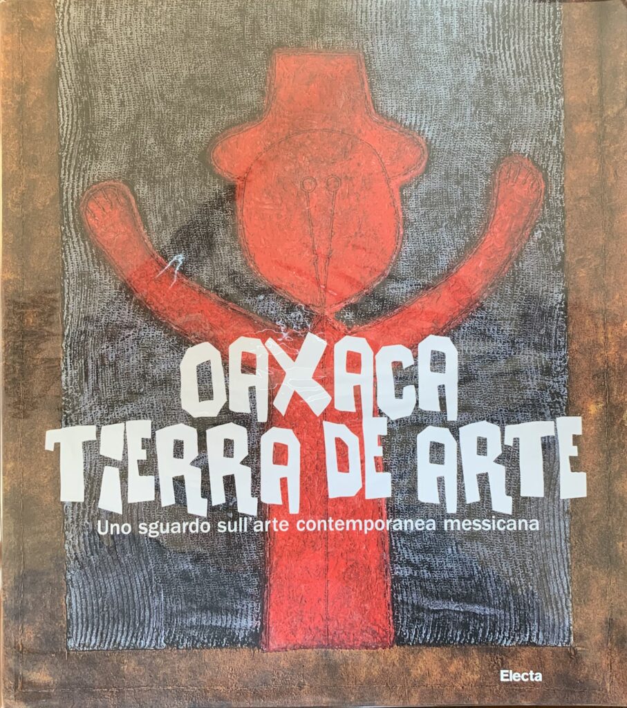 Oaxaca tierra de arte. Uno sguardo sull'arte contemporanea messicana