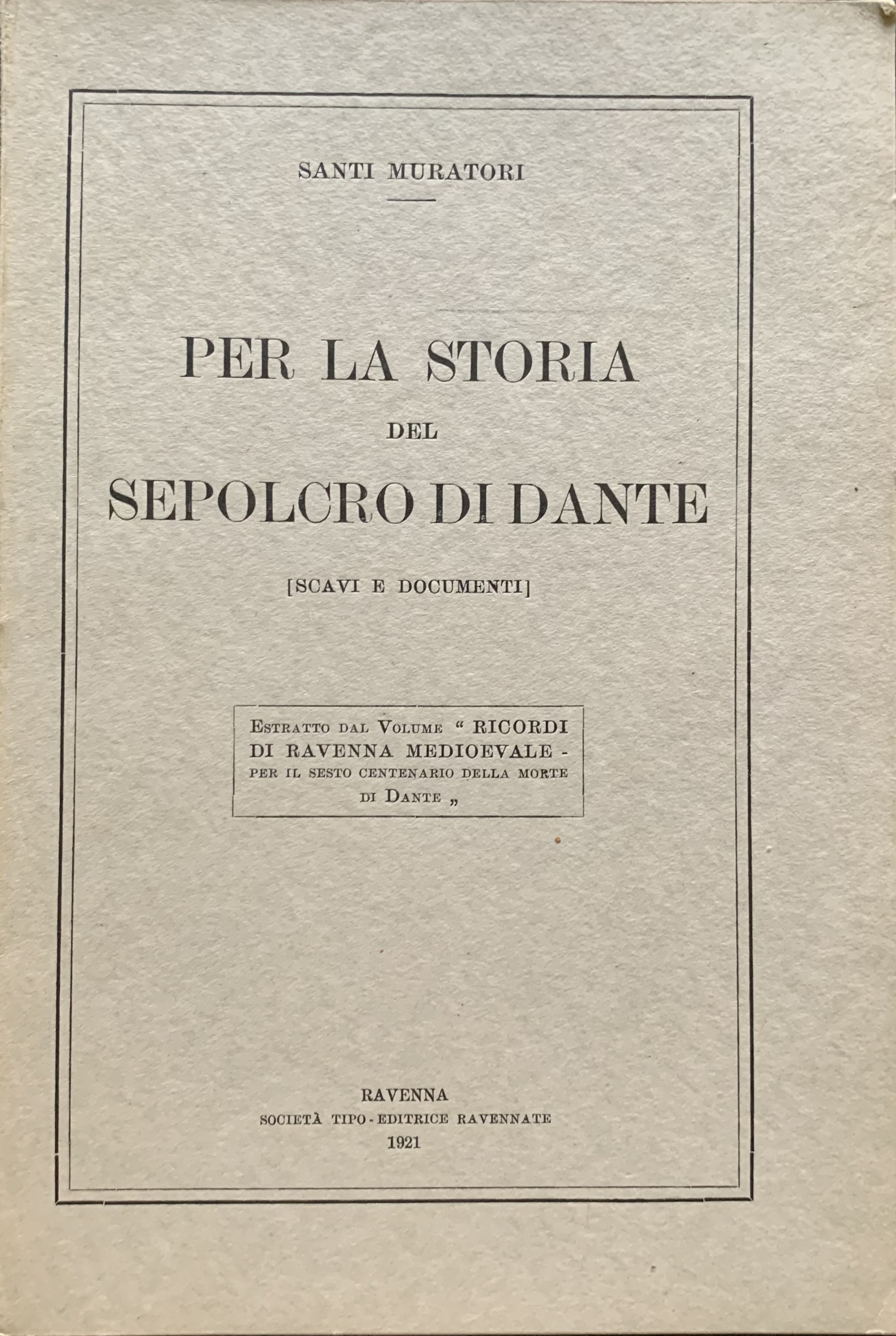 Per la storia del sepolcro di Dante (Scavi e documenti)