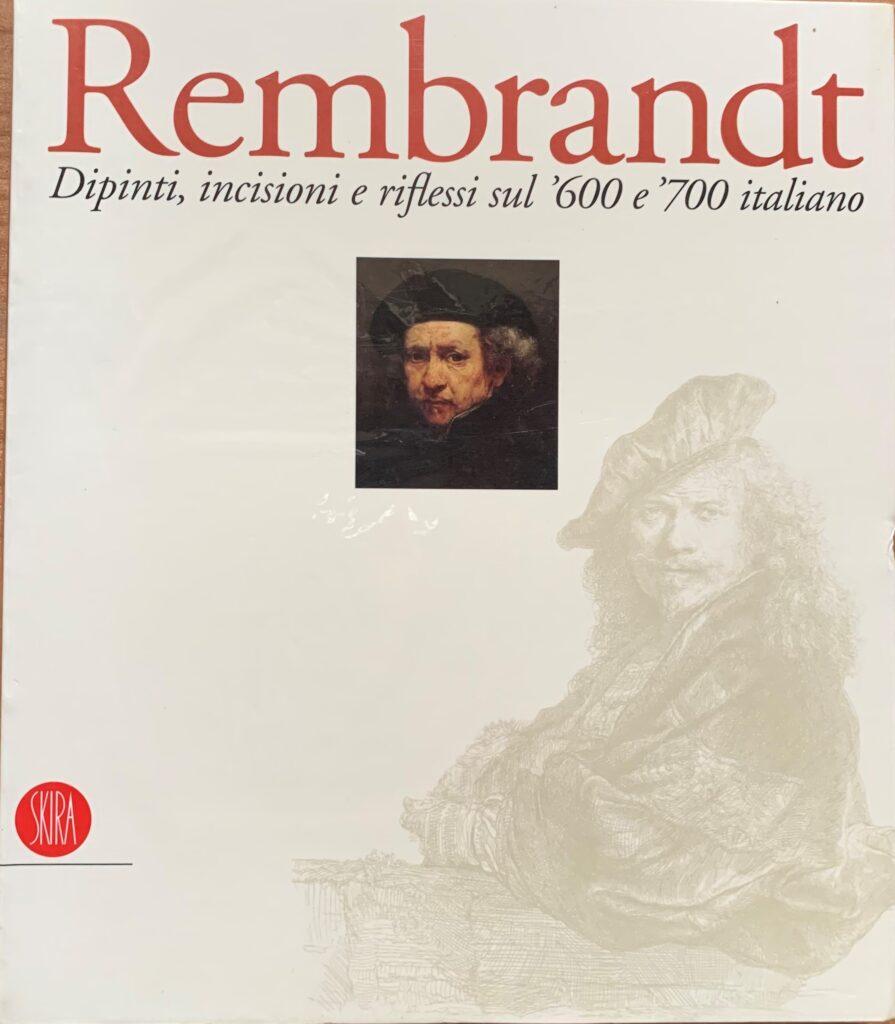 Rembrandt. Dipinti, incisioni e riflessi sul '600 e '700 italiano