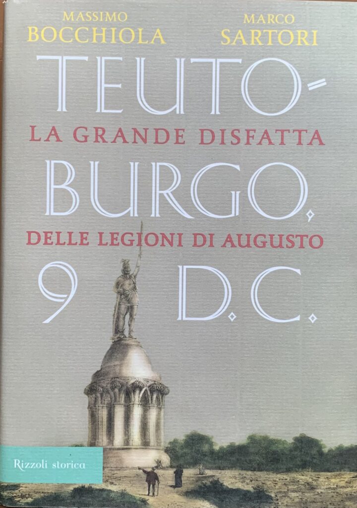 Teutoburgo 9 D. C. La grande disfatta delle legioni di …