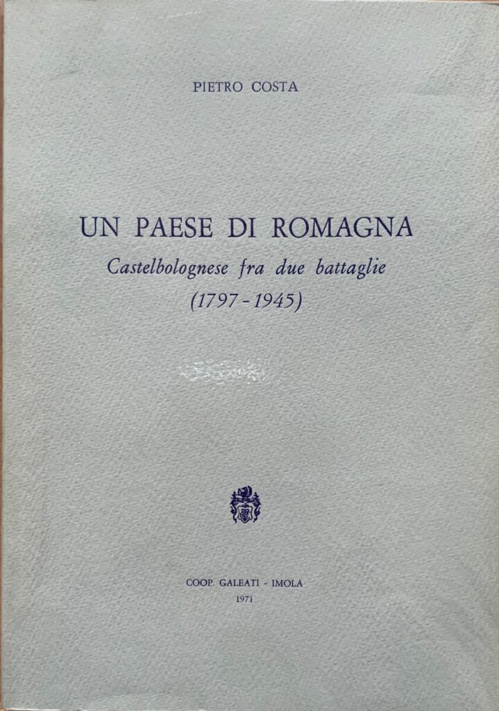 Un paese di Romagna. Castelbolognese fra due battaglie (1797-1945)