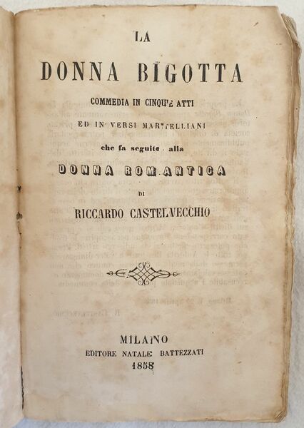 LA DONNA BIGOTTA COMMEDIA IN CINQUE ATTI ED IN VERSI …