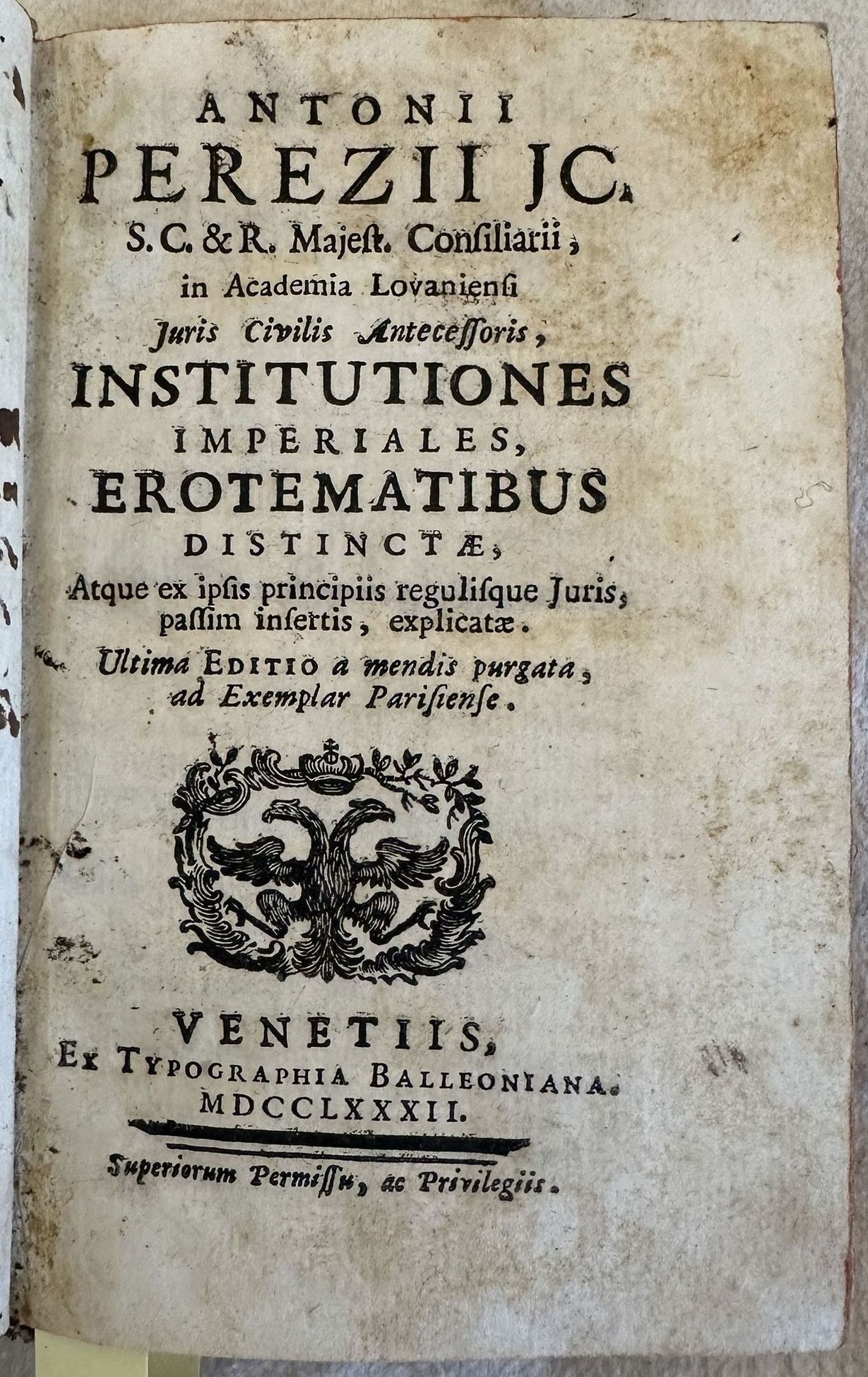 ANTONII PEREZII JC. JURIS CIVILIS ANTECESSORIS INSTITUTIONES IMPERIALES EROTEMATIBUS DISTINCTAE …
