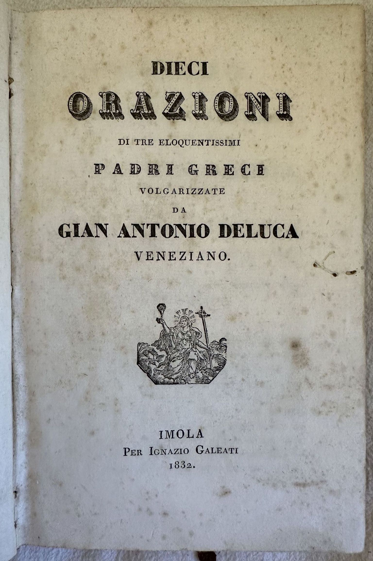 DIECI ORAZIONI DI TRE ELOQUENTISSIMI PADRI GRECI VOLGARIZZATE DA GIAN …