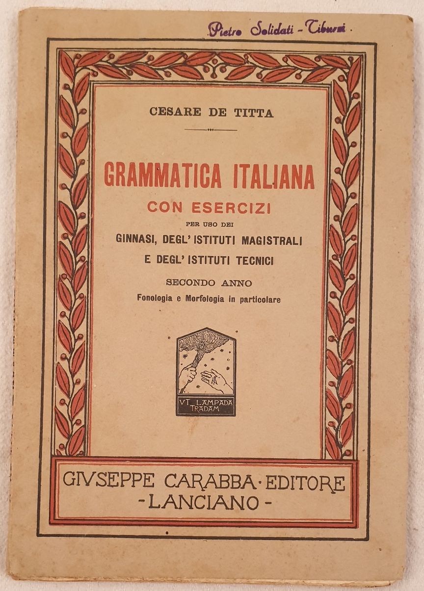 GRAMMATICA ITALIANA CON ESERCIZI PER USO DEI GINNASI DEGL'ISTITUTI MAGISTRALI …