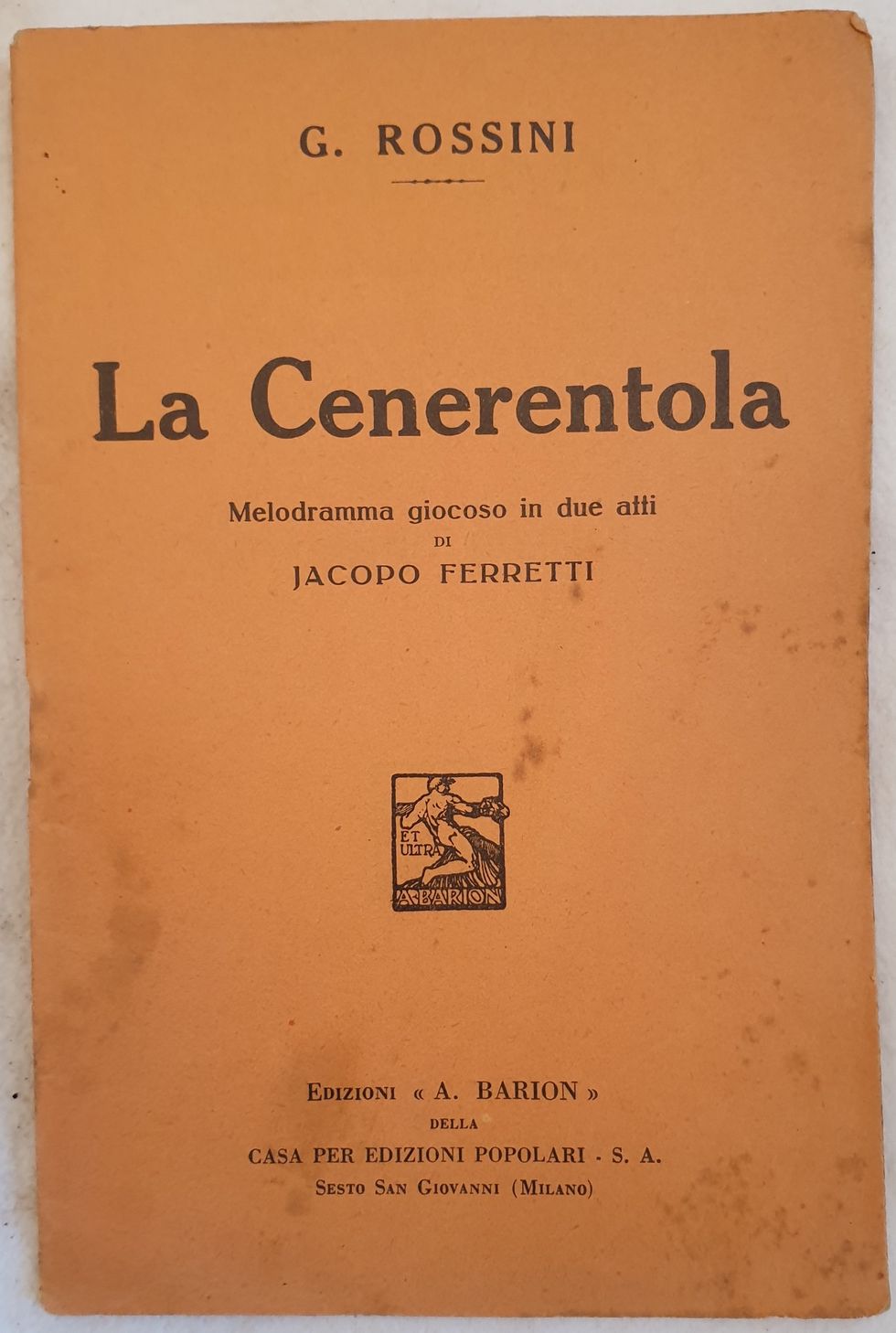 LA CENERENTOLA MELODRAMMA GICOSO IN DUE ATTI DI JACOPO FERRETTI