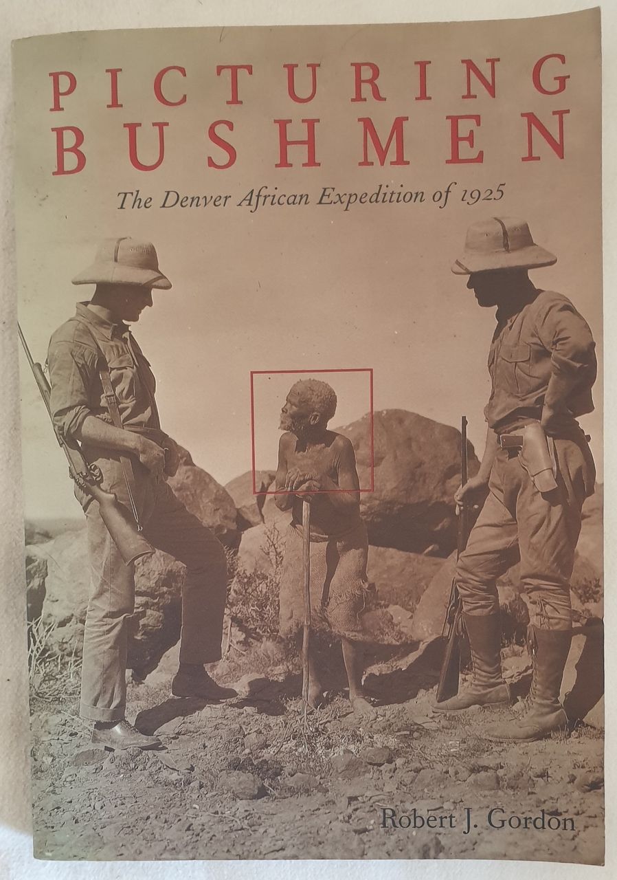 PICTURING BUSHMEN THE DENVER AFRICAN EXPEDITION OF 1925