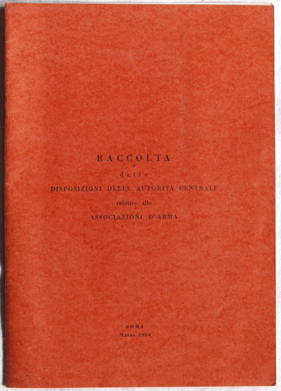 RACCOLTA DELLE DISPOSIZIONI DELLE AUTORITA CENTRALI RELATIVE ALLE ASSOCIAZIONI D'ARMA