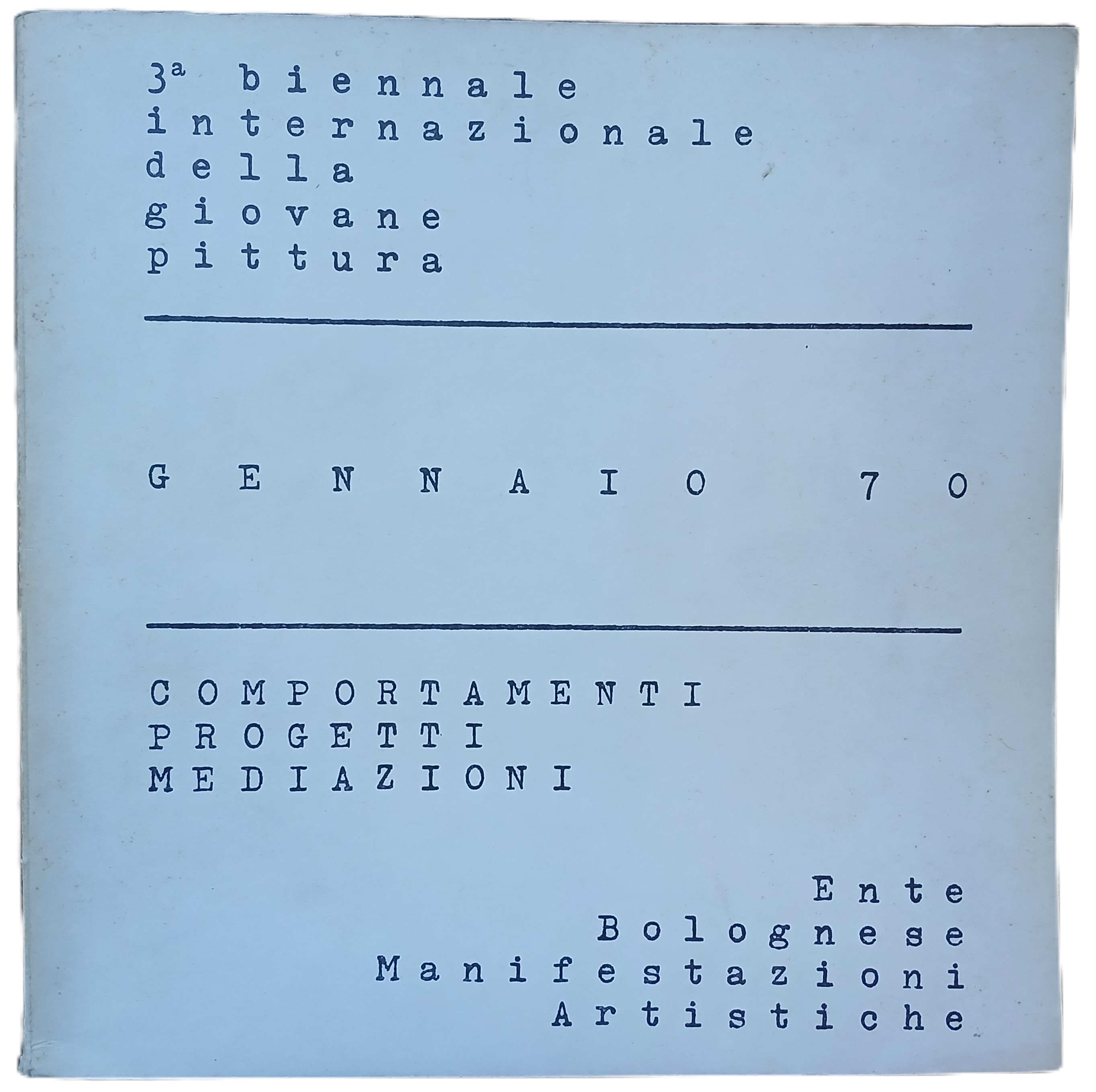 3a Biennale internazionale della giovane pittura. Gennaio 70. Comportamenti, progetti, …