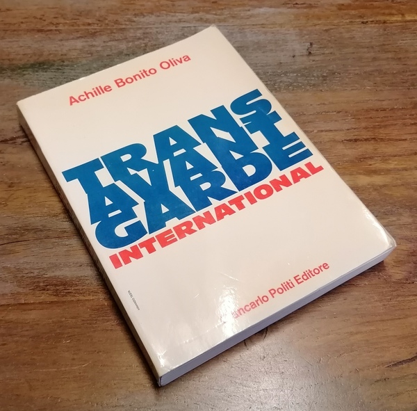 Transavantgarde international - The International Trans-avantgarde - La transavanguardia internazionale.