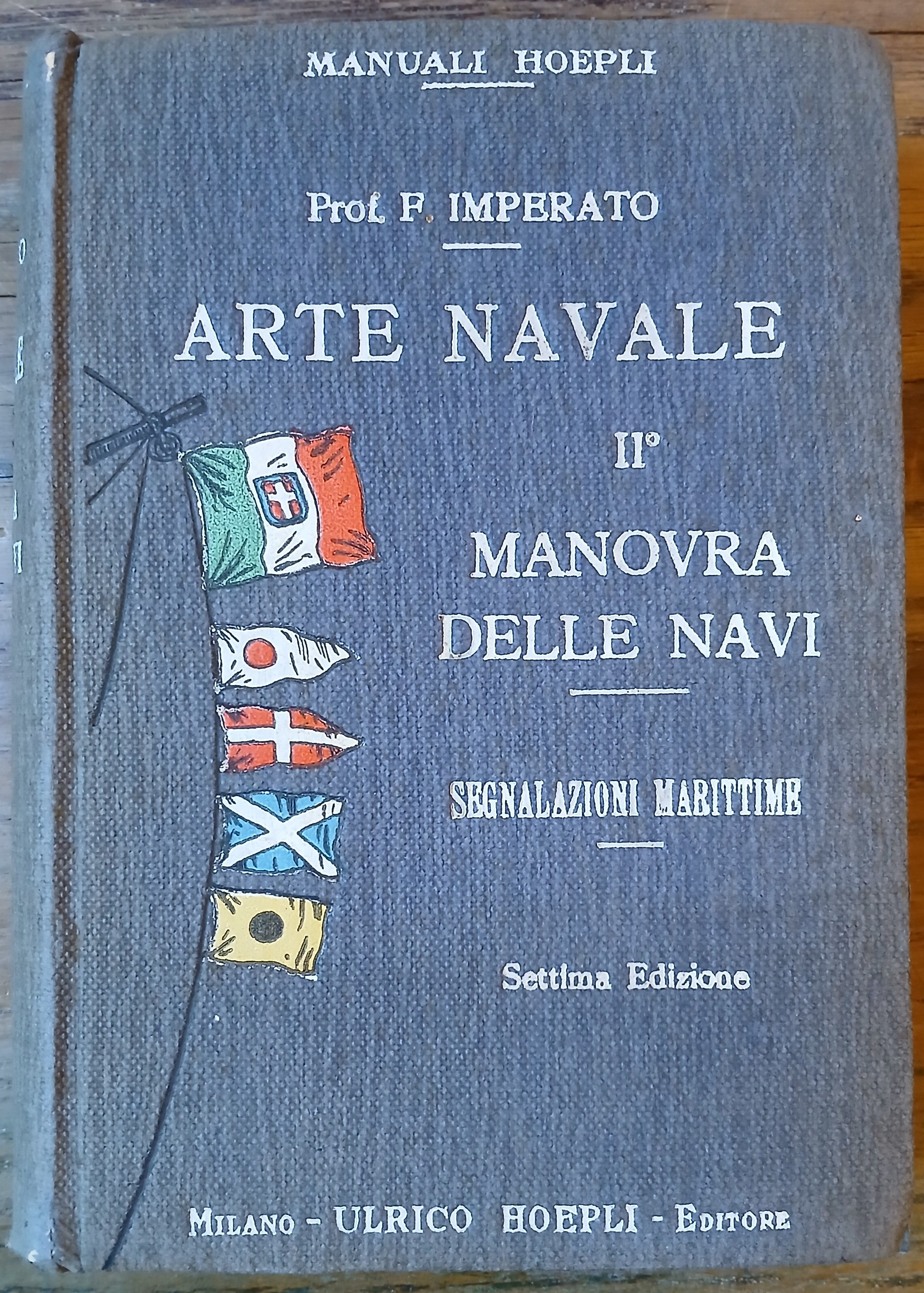 Arte navale. II. Manovra delle navi. Segnalazioni marittime. Settima edizione …
