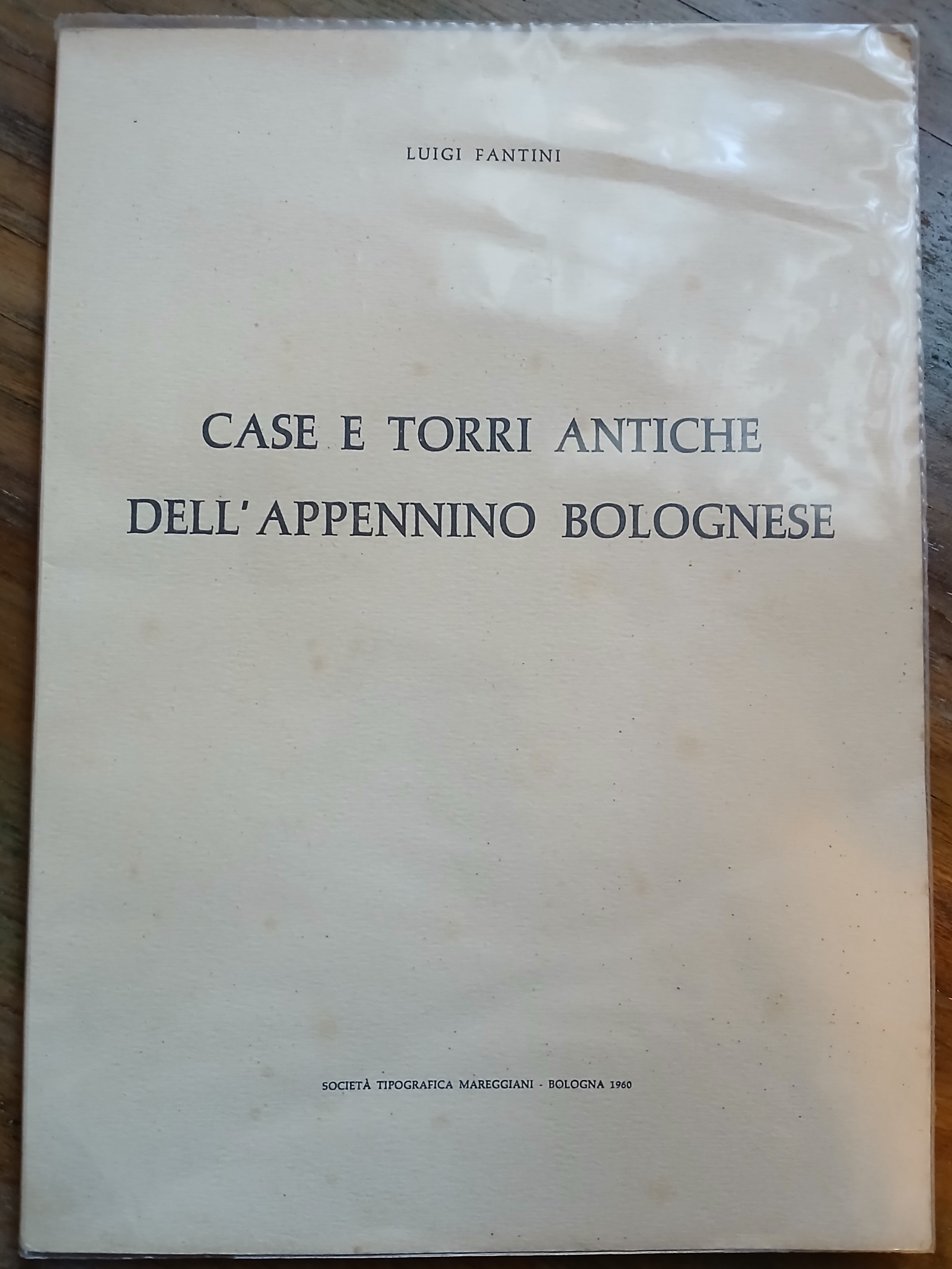 Case e torri antiche dell'Appennino Bolognese. Con 214 fotografie dell'Autore …