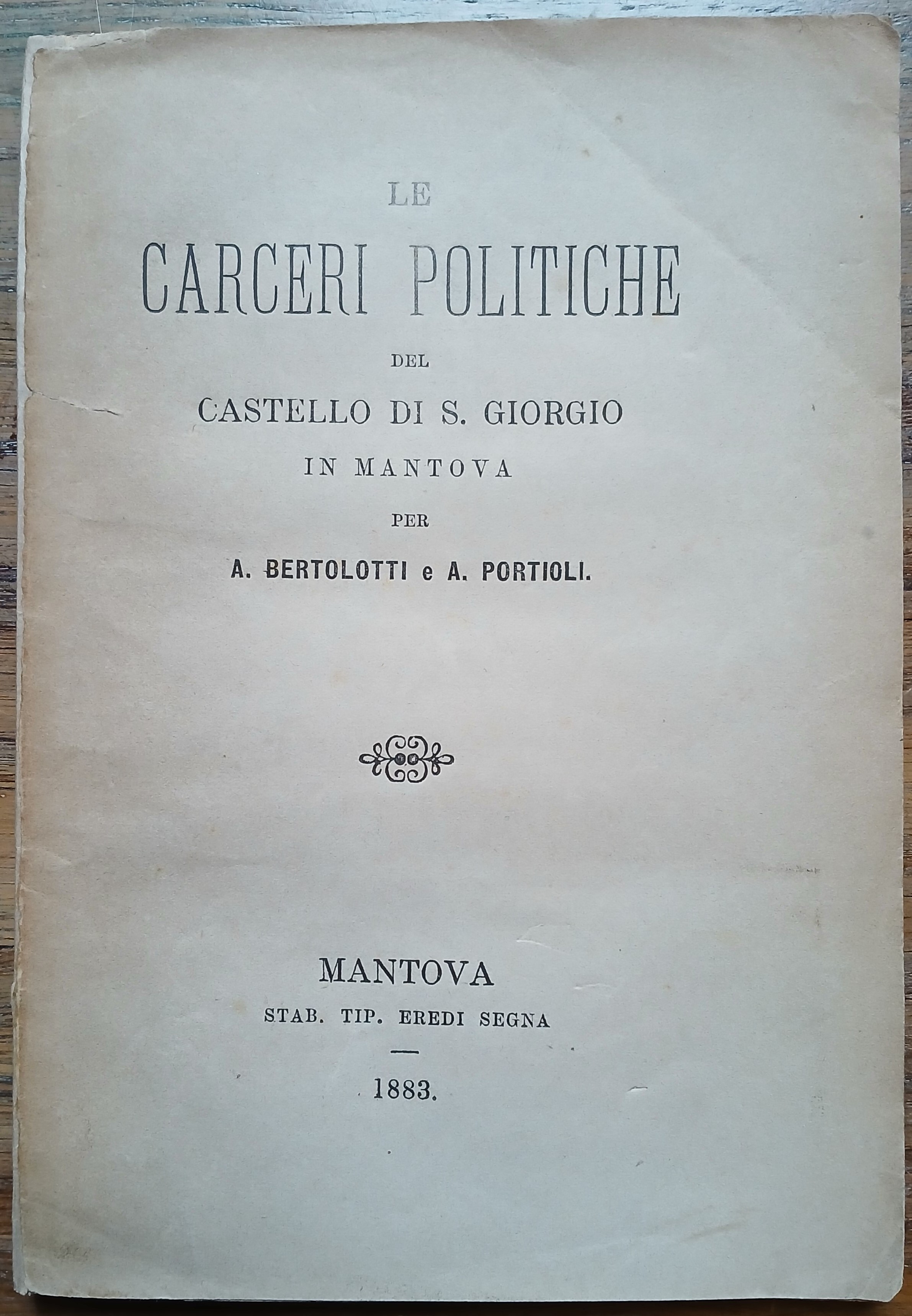 Le carceri politiche del castello di S. Giorgio in Mantova.