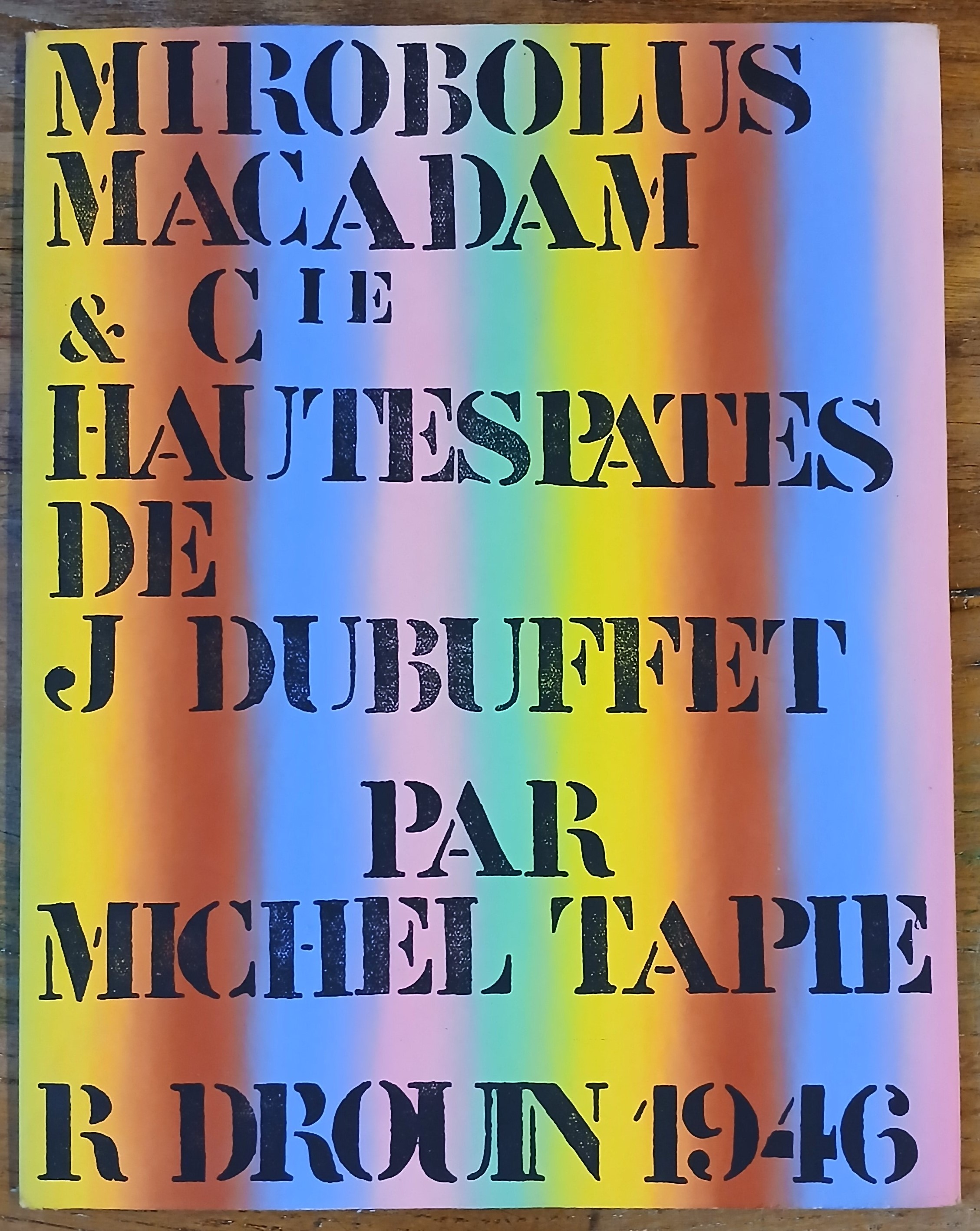 Mirobolus, Macadam & Cie. Hautes pates de J. Dubuffet.