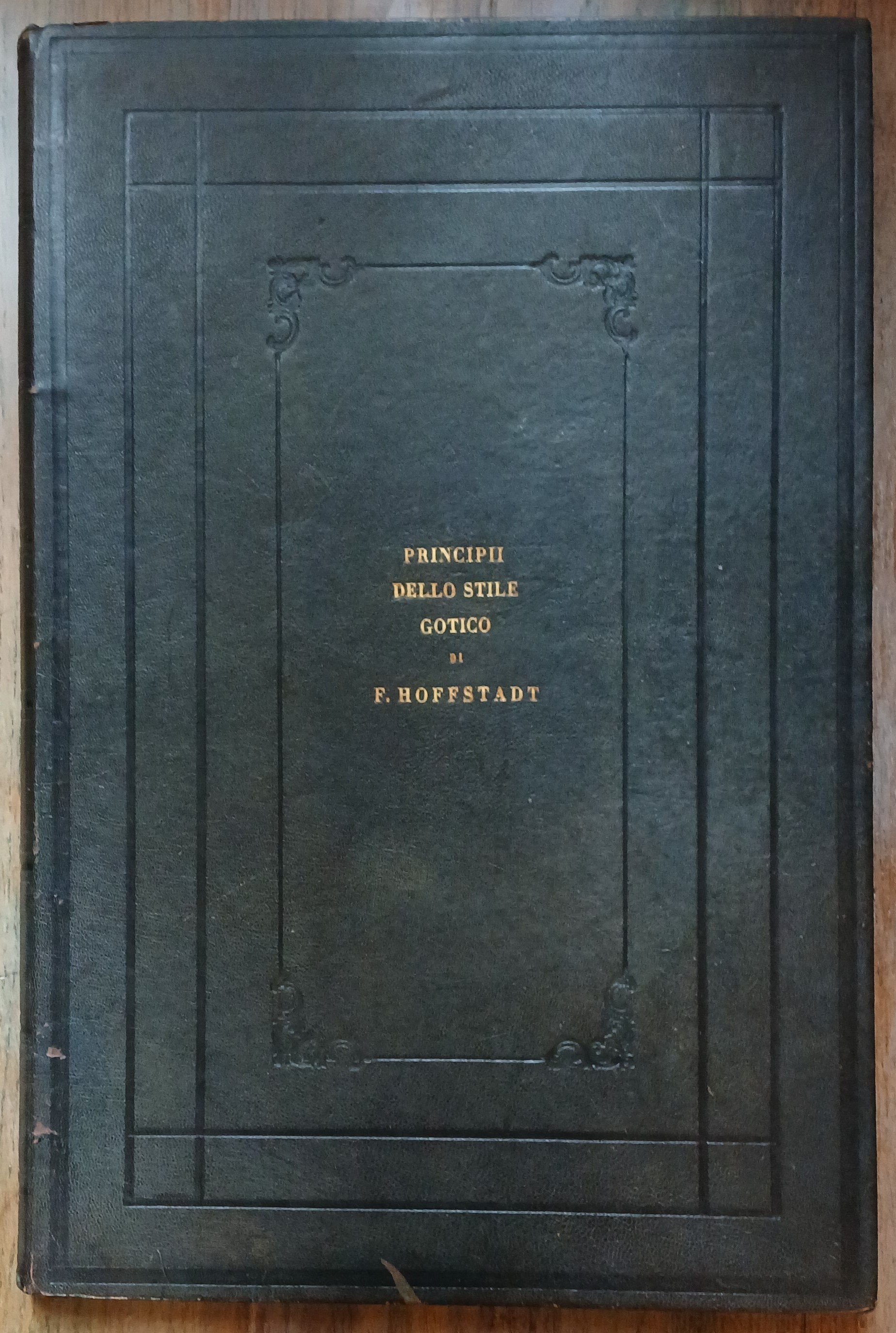 Principii dello stile gotico, cavati dai monumenti del Medio-Evo, ad …