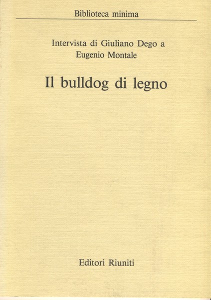 IL BULLDOG DI LEGNO. INTERVISTA DI GIULIANO DEGO A EUGENIO …