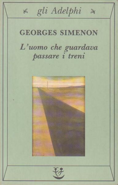 L'UOMO CHE GUARDAVA PASSARE I TRENI