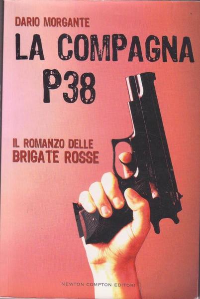 LA COMPAGNA P 38 IL ROMANZO DELLE BRIGATE ROSSE