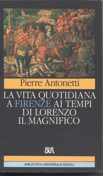 LA VITA QUOTIDIANA A FIRENZE AI TEMPI DI LORENZO IL …