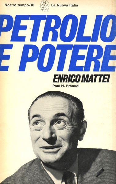 PETROLIO E POTERE. ENRICO MATTEI