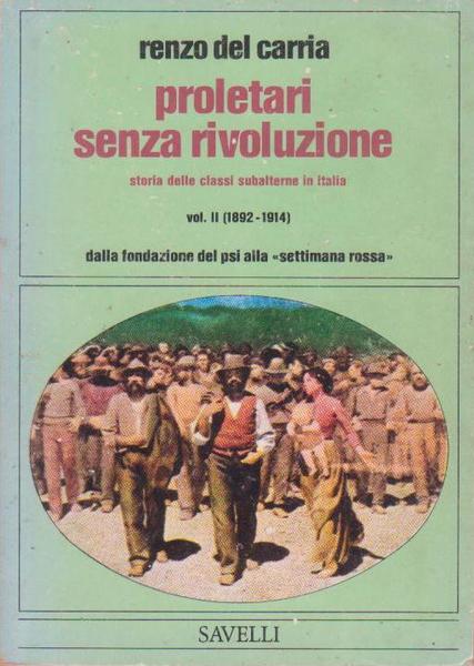 PROLETARI SENZA RIVOLUZIONE. STORIA DELLE CLASSI SUBALTERNE ITALIANE. vol II. …