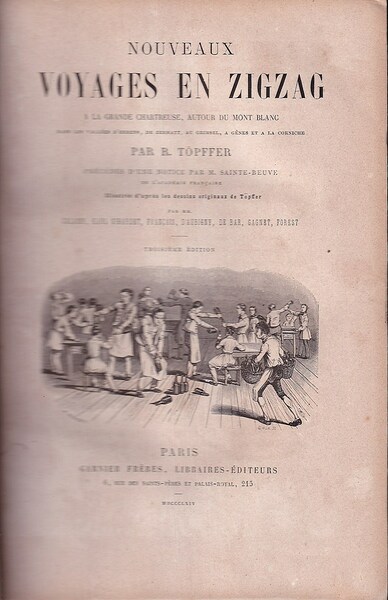 Nouveaux voyages en zigzag. A la Grande-Chartreuse, autour du Mont-Blanc, …