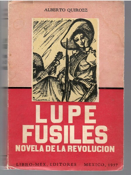 Lupe Fusiles. Novela de la Revolucion