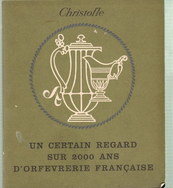 Un Certain Regard Sur 2000 Ans D'orfevrerie Francaise et Quelques …