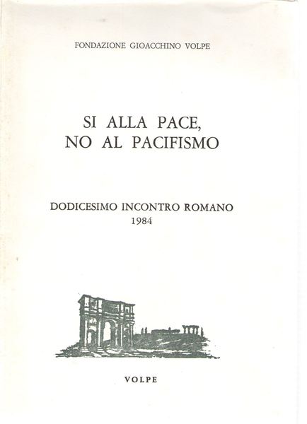 Sì Alla Pace No al Pacifismo Dodicesimo Incontro Romano 1984