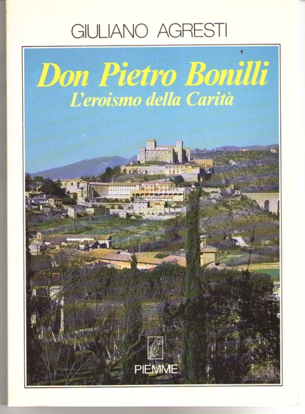 Don Pietro Bonilli. L'Eroismo della Carità