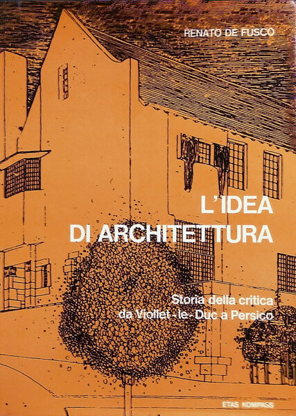 L'Idea di Architettura. Storia della Critica da Viollet-le-Duc a Persico