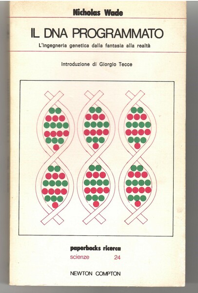 Il DNA Programmato. L'ingegneria Genetica Dalla Fantasia Alla realtà