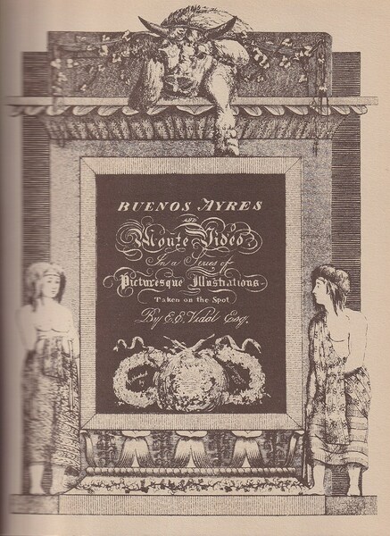 Picturesque Illustrations of Buenos Ayres Amd Monte Video Consisting of …