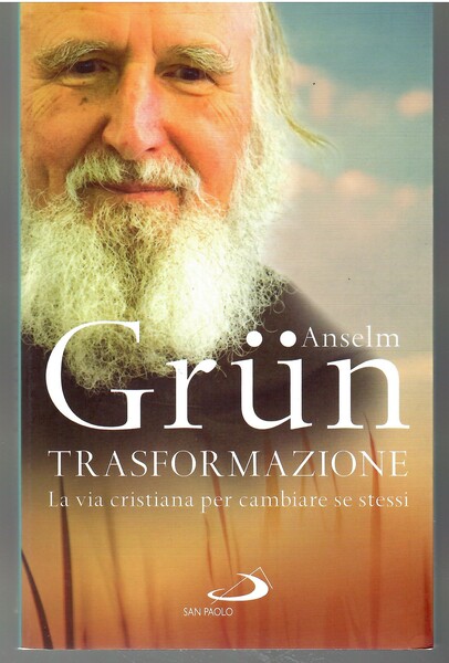 trasformazione. La Via Cristiana Per Cambiare Se Stessi