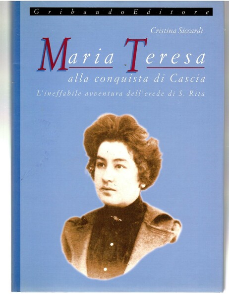 Maria Teresa Alla Conquista Di Cascia L'ineffabile Avventura Dell'erede Di …