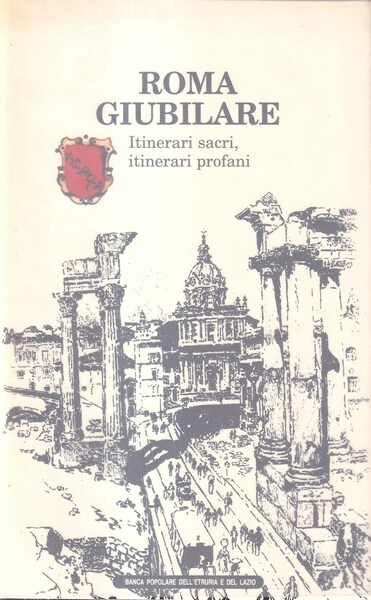Roma giubilare. Itinerari sacri, itinerari profani XVI-XX secolo