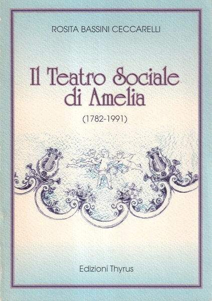 Il Teatro Sociale di Amelia (1782-1991)