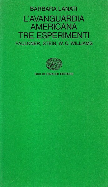 L'avanguardia americana. Tre esperimenti: Faulkner, Stein, W. C. Williams