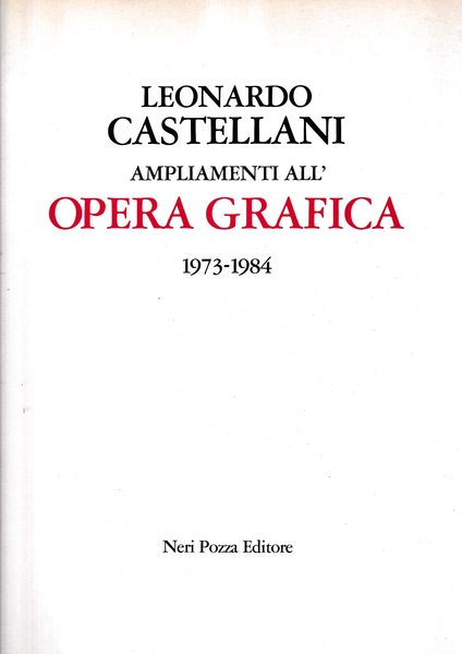 Leonardo Castellani. Ampliamenti all'opera grafica (1973-1984)