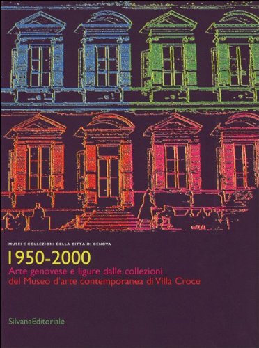 1950-2000. Arte genovese e ligure dalle collezioni del Museo d'arte …