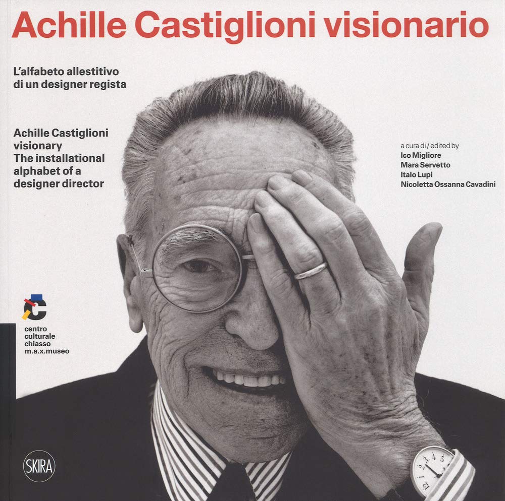 Achille Castiglioni visionario. L'alfabeto allestitivo di un designer regista / …