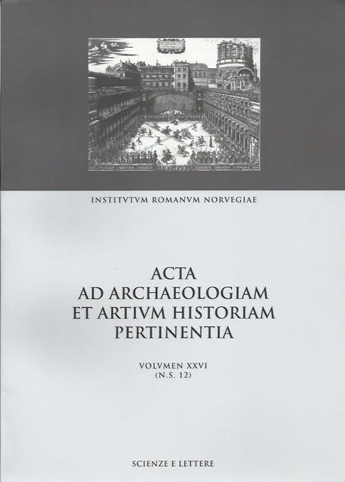 Acta ad archaeologiam et artium historiam pertinentia. Vol. XXVI (N. …