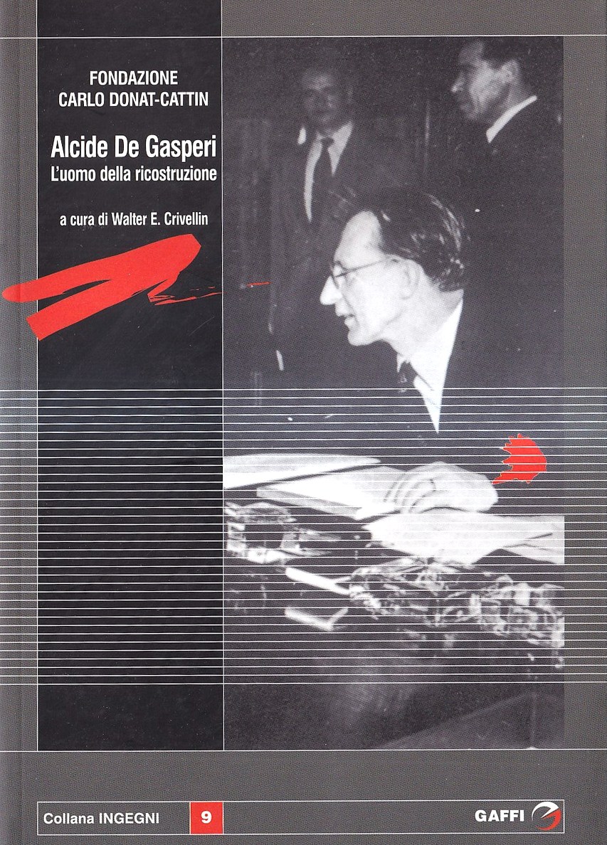 Alcide De Gasperi. L'uomo della ricostruzione