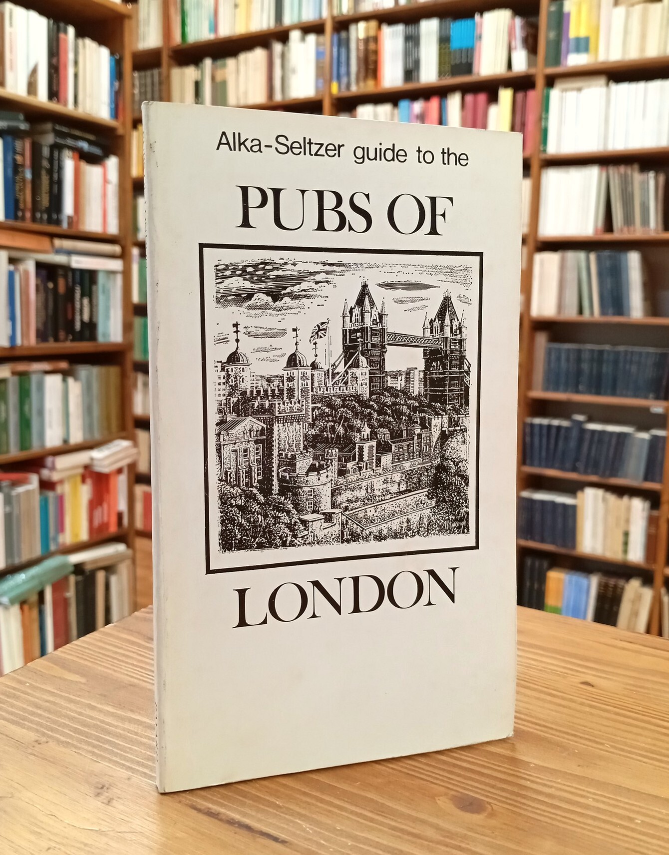 Alka-Seltzer Guide to the Pubs of London